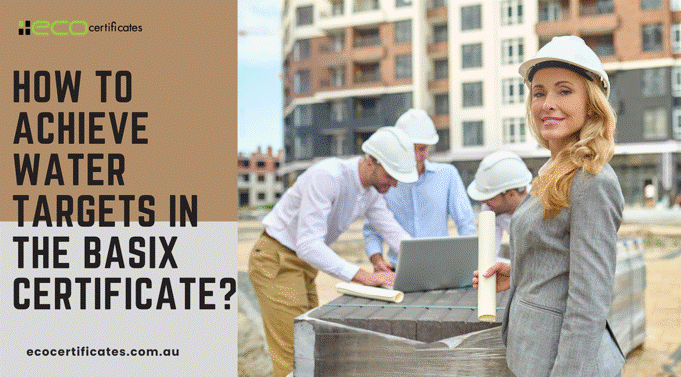How to Achieve Water Targets in the BASIX Certificate? BASIX Certificate