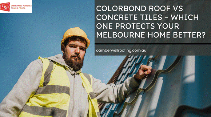 Colorbond Roof vs Concrete Tiles – Which One Protects Your Melbourne Home Better? Colorbond Roof vs Concrete Tiles – Which One Protects Your Melbourne Home Better?